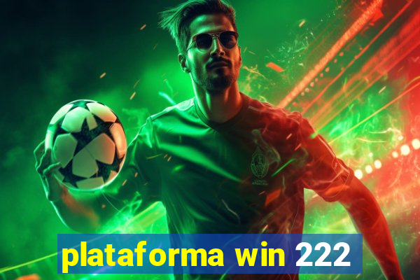 plataforma win 222